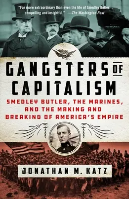 Gangsterzy kapitalizmu: Smedley Butler, Marines oraz tworzenie i upadek amerykańskiego imperium - Gangsters of Capitalism: Smedley Butler, the Marines, and the Making and Breaking of America's Empire