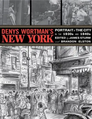 Nowy Jork Denysa Wortmana: Portret miasta w latach 30. i 40. ubiegłego wieku - Denys Wortman's New York: Portrait of the City in the 30s and 40s