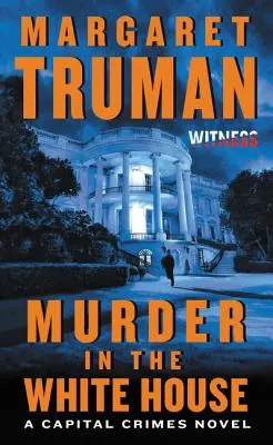 Morderstwo w Białym Domu: Powieść kryminalna - Murder in the White House: A Capital Crimes Novel