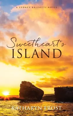 Sweetheart's Island: Powieść Sydney Balzotti - Sweetheart's Island: A Sydney Balzotti Novel