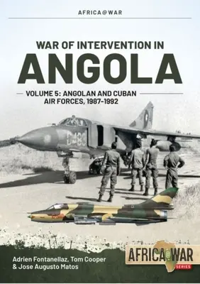 Wojna interwencyjna w Angoli: Tom 5: Angolskie i kubańskie siły powietrzne, 1987-1992 - War of Intervention in Angola: Volume 5: Angolan and Cuban Air Forces, 1987-1992