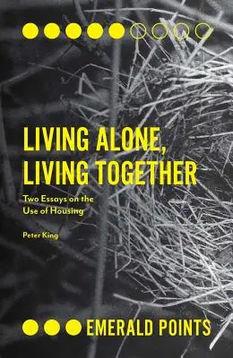 Żyjąc samotnie, żyjąc razem: Dwa eseje na temat korzystania z mieszkań - Living Alone, Living Together: Two Essays on the Use of Housing