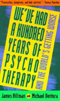 Mamy za sobą sto lat psychoterapii, a świat staje się coraz gorszy - We've Had a Hundred Years of Psychotherapy--And the World's Getting Worse