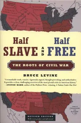 Pół niewolnik i pół wolny: korzenie wojny secesyjnej - Half Slave and Half Free: The Roots of Civil War