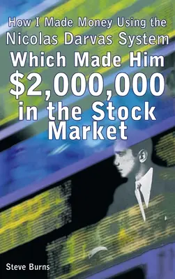 Jak zarobiłem pieniądze, korzystając z systemu Nicolasa Darvasa, który przyniósł mu 2 000 000 dolarów na giełdzie - How I Made Money Using the Nicolas Darvas System, Which Made Him $2,000,000 in the Stock Market