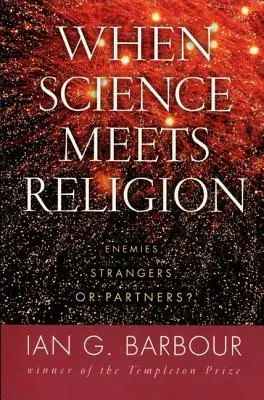 Kiedy nauka spotyka się z religią: Wrogowie, nieznajomi czy partnerzy? - When Science Meets Religion: Enemies, Strangers, or Partners?
