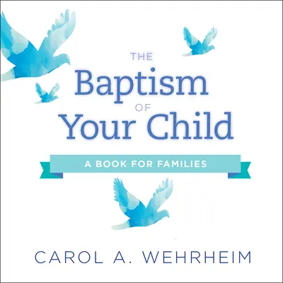 Chrzest dziecka: Książka dla rodzin - The Baptism of Your Child: A Book for Families