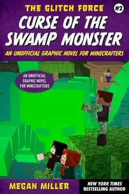 Klątwa potwora z bagien: Nieoficjalna powieść graficzna dla graczy Minecrafta - Curse of the Swamp Monster: An Unofficial Graphic Novel for Minecrafters