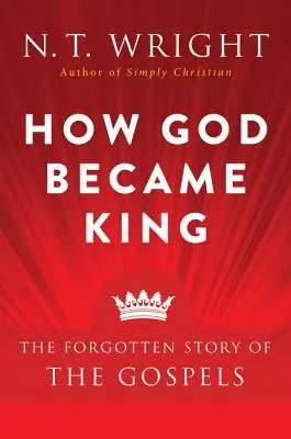 Jak Bóg został królem: Zapomniana historia Ewangelii - How God Became King: The Forgotten Story of the Gospels