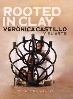 Zakorzenione w glinie: Vernica Castillo y su arte - Rooted in Clay: Vernica Castillo y su arte