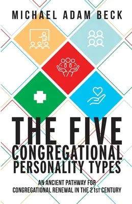 Pięć kongregacyjnych typów osobowości: Starożytna ścieżka odnowy kongregacji w XXI wieku - The Five Congregational Personality Types: An Ancient Pathway for Congregational Renewal in the 21st Century