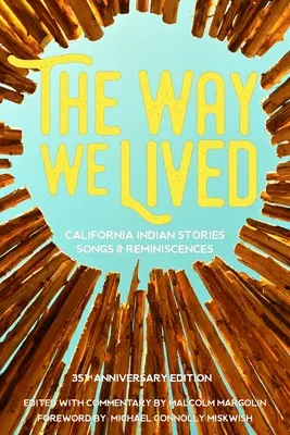 The Way We Lived: Kalifornijskie indiańskie opowieści, pieśni i wspomnienia - The Way We Lived: California Indian Stories, Songs and Reminiscences