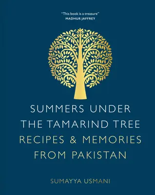 Lato pod drzewem tamaryndowca: Przepisy i wspomnienia z Pakistanu - Summers Under the Tamarind Tree: Recipes & Memories from Pakistan