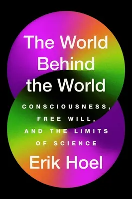 Świat za światem: Świadomość, wolna wola i granice nauki - The World Behind the World: Consciousness, Free Will, and the Limits of Science