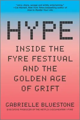 Hype: Wewnątrz festiwalu Fyre i złotej ery oszustwa - Hype: Inside the Fyre Festival and the Golden Age of Grift