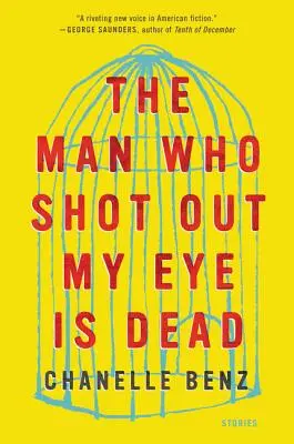 Człowiek, który wyłupił mi oko, nie żyje: historie - The Man Who Shot Out My Eye Is Dead: Stories