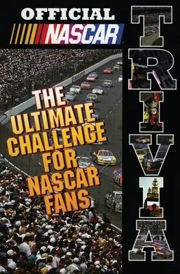 Oficjalne ciekawostki NASCAR: Ostateczne wyzwanie dla fanów NASCAR - Official NASCAR Trivia: The Ultimate Challenge for NASCAR Fans