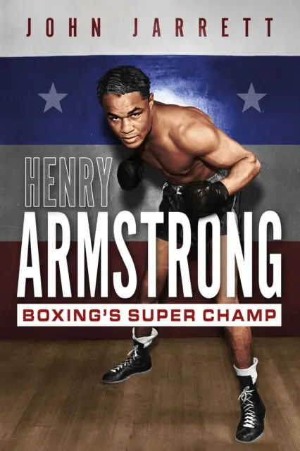 Henry Armstrong: Superczempion boksu - Henry Armstrong: Boxing's Super Champ