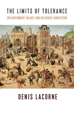 Granice tolerancji: Oświeceniowe wartości i religijny fanatyzm - The Limits of Tolerance: Enlightenment Values and Religious Fanaticism