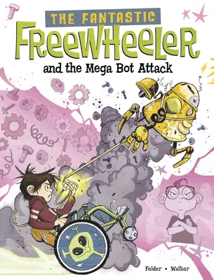 The Fantastic Freewheeler and the Mega Bot Attack: Powieść graficzna - The Fantastic Freewheeler and the Mega Bot Attack: A Graphic Novel