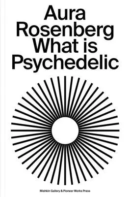 Aura Rosenberg: Czym jest psychodelia - Aura Rosenberg: What Is Psychedelic