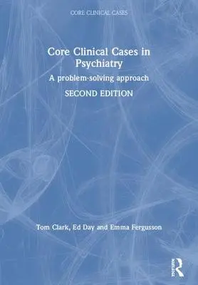 Podstawowe przypadki kliniczne w psychiatrii: A Problem-Solving Approach - Core Clinical Cases in Psychiatry: A Problem-Solving Approach