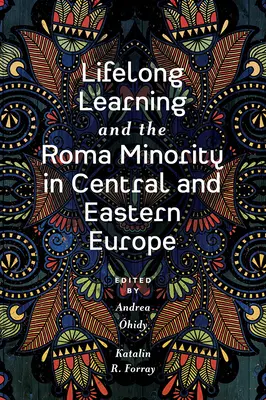 Uczenie się przez całe życie a mniejszość romska w Europie Środkowej i Wschodniej - Lifelong Learning and the Roma Minority in Central and Eastern Europe