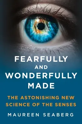 Strasznie i cudownie stworzony: Zdumiewająca nowa nauka o zmysłach - Fearfully and Wonderfully Made: The Astonishing New Science of the Senses