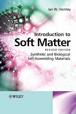 Wprowadzenie do miękkiej materii: Syntetyczne i biologiczne materiały samoorganizujące się - Introduction to Soft Matter: Synthetic and Biological Self-Assembling Materials