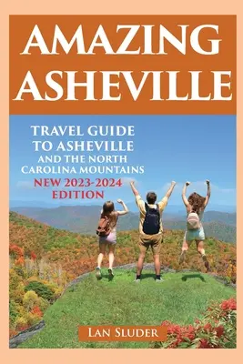 Amazing Asheville: Przewodnik turystyczny po Asheville i górach Karoliny Północnej (wyd. 3) - Amazing Asheville: Travel Guide to Asheville and the North Carolina Mountains (3rd ed.)