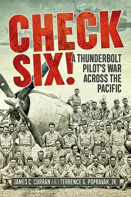 Check Six! Wojna pilota Thunderbolta na Pacyfiku - Check Six!: A Thunderbolt Pilot's War Across the Pacific