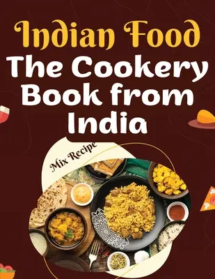 Książka kucharska z Indii: Przepisy z serca Indii - The Cookery Book from India: Recipes from The Heart of India