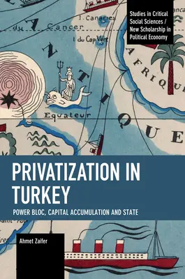 Prywatyzacja w Turcji: Blok władzy, akumulacja kapitału i państwo - Privatization in Turkey: Power Bloc, Capital Accumulation and State