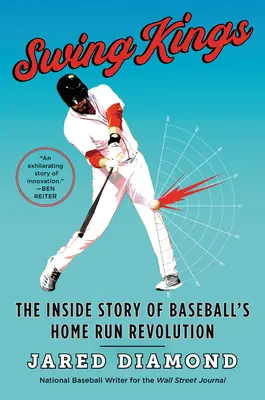 Swing Kings: Wewnętrzna historia baseballowej rewolucji Home Run - Swing Kings: The Inside Story of Baseball's Home Run Revolution