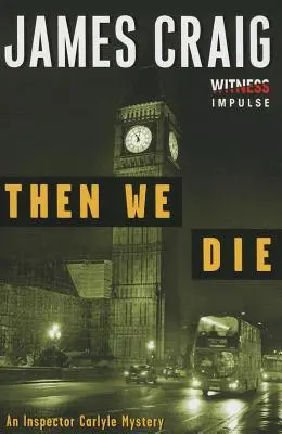 Potem umrzemy: Tajemnica inspektora Carlyle'a - Then We Die: An Inspector Carlyle Mystery