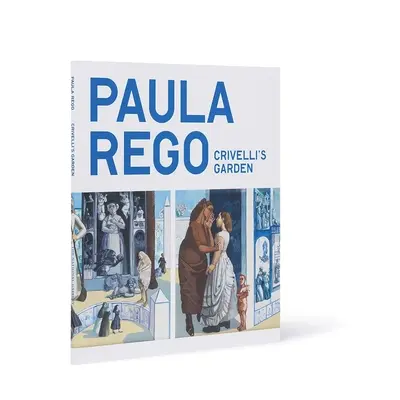 Paula Rego: Ogród Crivellego - Paula Rego: Crivelli's Garden