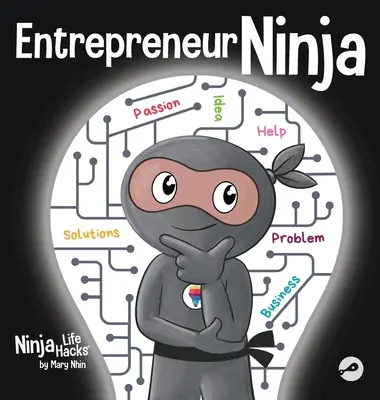 Przedsiębiorca Ninja: Książka dla dzieci o rozwijaniu przedsiębiorczego sposobu myślenia - Entrepreneur Ninja: A Children's Book About Developing an Entrepreneurial Mindset