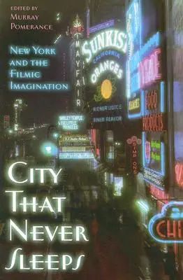 Miasto, które nigdy nie śpi: Nowy Jork i filmowa wyobraźnia - City That Never Sleeps: New York and the Filmic Imagination