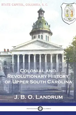 Kolonialna i rewolucyjna historia Górnej Karoliny Południowej - Colonial and Revolutionary History of Upper South Carolina