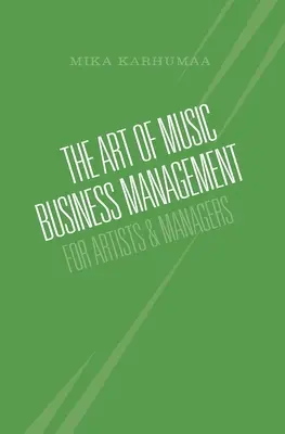 Sztuka zarządzania biznesem muzycznym: Dla artystów i menedżerów - The Art of Music Business Management: For Artists & Managers