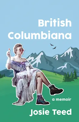 Brytyjska Columbiana: Milenials w mieście gorączki złota - British Columbiana: A Millennial in a Gold Rush Town