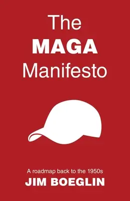 Manifest MAGA: Mapa drogowa do lat 50. ubiegłego wieku - The MAGA Manifesto: A roadmap back to the 1950s