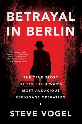 Zdrada w Berlinie: Prawdziwa historia najbardziej zuchwałej operacji szpiegowskiej zimnej wojny - Betrayal in Berlin: The True Story of the Cold War's Most Audacious Espionage Operation