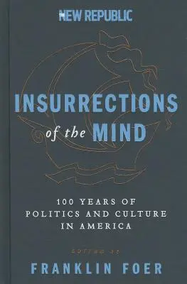 Powstania umysłu: 100 lat polityki i kultury w Ameryce - Insurrections of the Mind: 100 Years of Politics and Culture in America