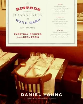 Bistra, brasserie i winiarnie Paryża: Codzienne przepisy z prawdziwego Paryża - The Bistros, Brasseries, and Wine Bars of Paris: Everyday Recipes from the Real Paris