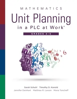 Mathematics Unit Planning in a Plc at Work(r), Grades 3--5: (A Guide to Collaborative Teaching and Mathematics Lesson Planning to Increase Student Under) - Mathematics Unit Planning in a Plc at Work(r), Grades 3--5: (A Guide to Collaborative Teaching and Mathematics Lesson Planning to Increase Student Und