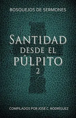 Santidad desde el plpito, Nmero 2: Bosquejos de sermones