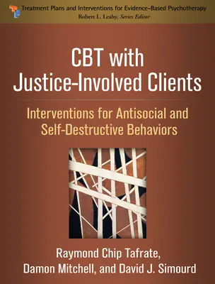 CBT z klientami zaangażowanymi w wymiar sprawiedliwości: Interwencje w zakresie zachowań antyspołecznych i autodestrukcyjnych - CBT with Justice-Involved Clients: Interventions for Antisocial and Self-Destructive Behaviors