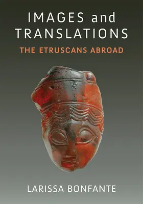 Obrazy i tłumaczenia: Etruskowie za granicą - Images and Translations: The Etruscans Abroad