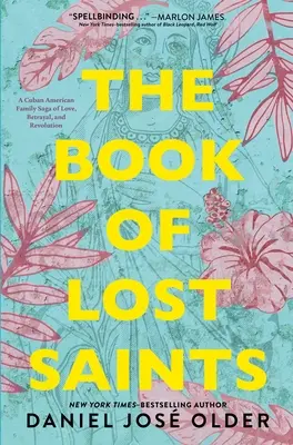 Księga zaginionych świętych: Kubańsko-amerykańska saga rodzinna o miłości, zdradzie i rewolucji - The Book of Lost Saints: A Cuban American Family Saga of Love, Betrayal, and Revolution